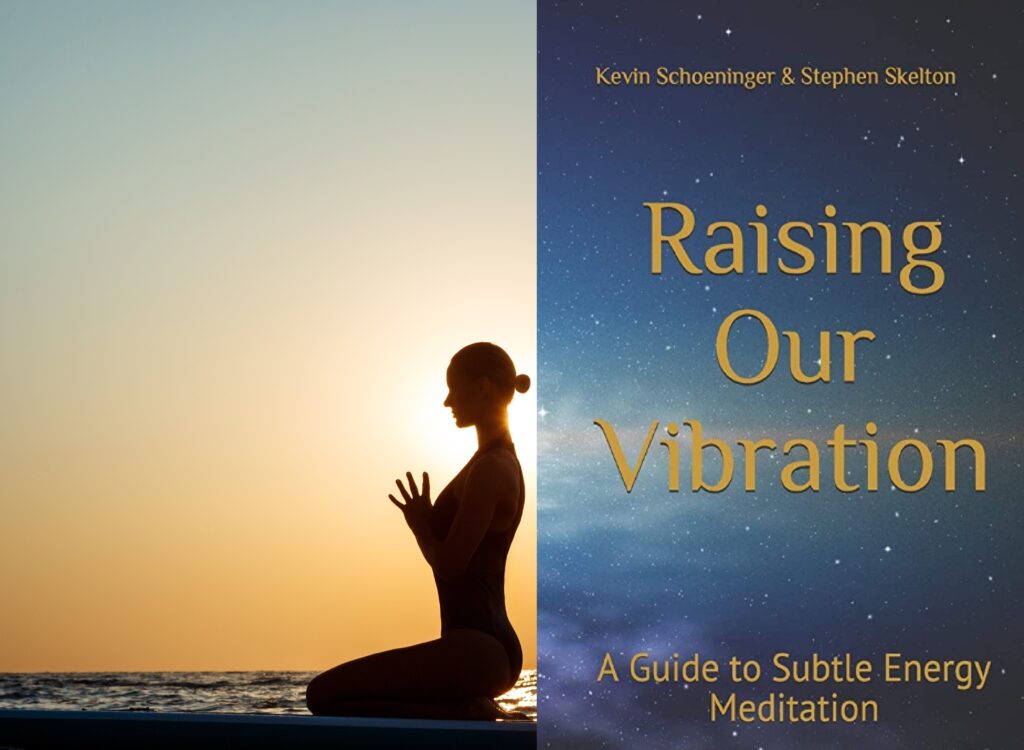 Raising Our Vibration: A Guide to Subtle Energy Meditation